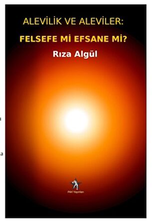 Alevilik ve Aleviler: Felsefe Mi, Efsane Mi?