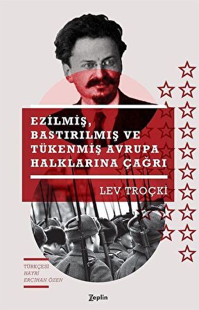 Ezilmiş, Bastırılmış ve Tükenmiş Avrupa Halklarına Çağrı / Lev Troçki