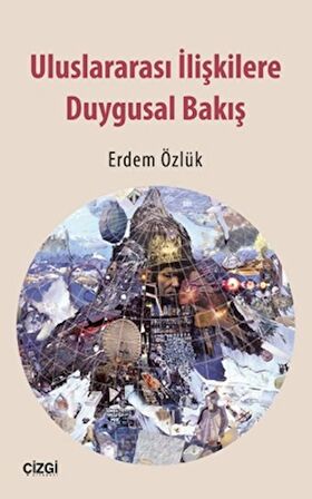 Uluslararası İlişkilere Duygusal Bakış