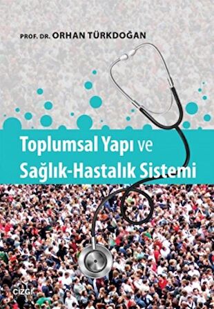 Toplumsal Yapı ve Sağlık-Hastalık Sistemi