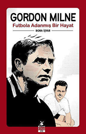 Gordon Milne & Futbola Adanmış Bir Hayat / Bora İşyar