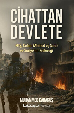 Cihattan Devlete Htş, Colani (Ahmed Eş-Şara) Ve Suriye'nin Geleceği / Muhammed Karakuş