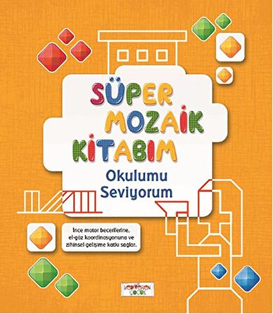 Süper Mozaik Kitabım - Okulumu Seviyorum