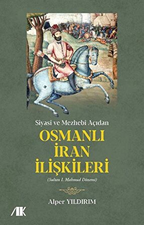 Siyasi ve Mezhebi Açıdan Osmanlı İran İlişkileri