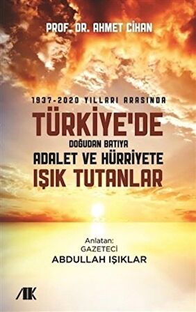 1937-2020 Yılları Arasında Türkiyede Doğudan Batıya Adalet ve Hürriyete Işık Tutanlar