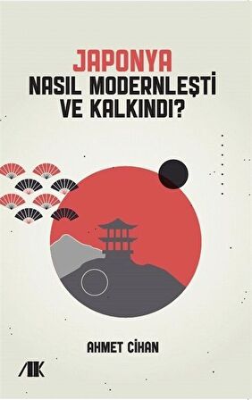 Japonya Nasıl Modernleşti ve Kalkındı?