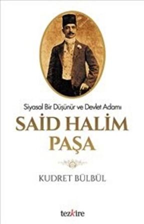 Siyasal Bir Düşünür ve Devlet Adamı Said Halim Paşa