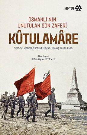 Kutulamare: Osmanlı’nın Unutulan Son Zaferi