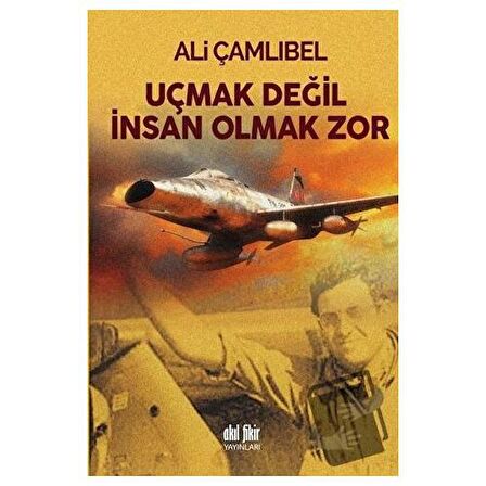 Uçmak Değil İnsan Olmak Zor