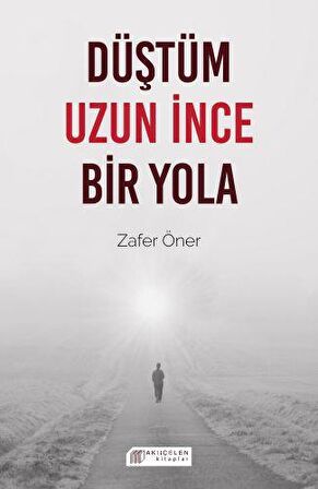 Düştüm Uzun İnce Bir Yola