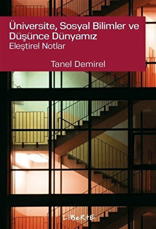 Üniversite, Sosyal Bilimler ve Düşünce Dünyamız Eleştirel Notlar / Tanel Demirel