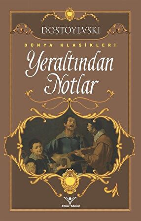 Yeraltından Notlar / Fyodor Mihailoviç Dostoyevski