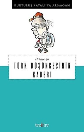 Hikaye Şu Türk Düşüncesinin Kaderi