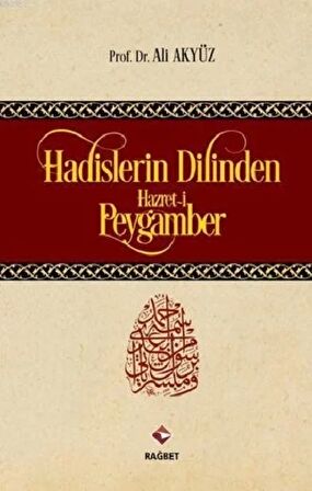 Hadislerin Dilinden Hazret-i Peygamber