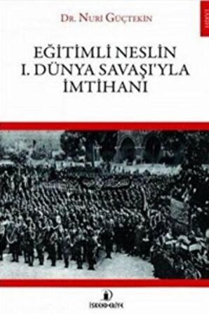 Eğitimli Neslin 1. Dünya Savaşı’yla İmtihanı