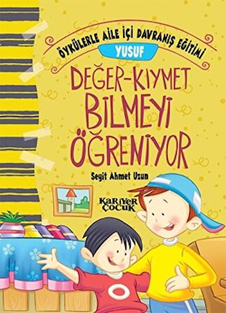 Yusuf Değer-Kıymet Bilmeyi Öğreniyor - Öykülerle Aile İçi Davranış Eğitimi