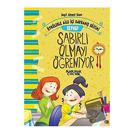 Zeynep Sabırlı Olmayı Öğreniyor - Öykülerle Aile İçi Davranış Eğitimi