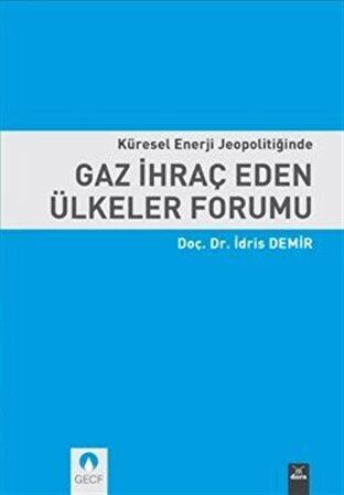 Küresel Enerji Jeopolitiğinde Gaz İhraç Eden Ülkeler Forumu