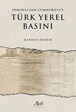 Osmanlı’dan Cumhuriyet’e Türk Yerel Basını