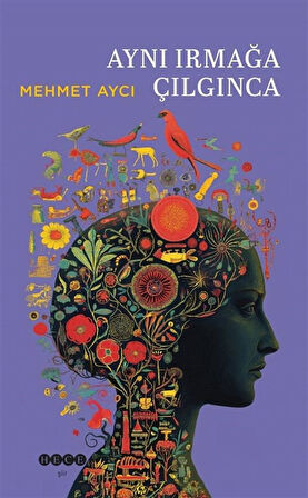 Aynı Irmağa Çılgınca / Mehmet Aycı