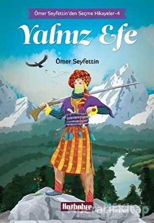 Ömer Seyfettin'den Seçme Hikayeler 4 : Yalnız Efe