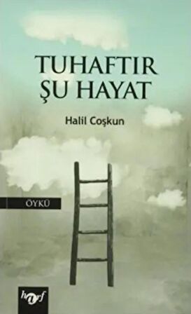 Tuhaftır Şu Hayat