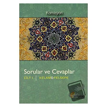 Sorular ve Cevaplar Cilt 1 : Kelam, Felsefe