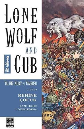 Lone Wolf and Cub - Yalnız Kurt ve Yavrusu Cilt 10: Rehine Çocuk