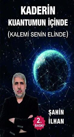 Kaderin Kuantumun İçinde (Kalemi Senin Elinde) / Şahin İlhan