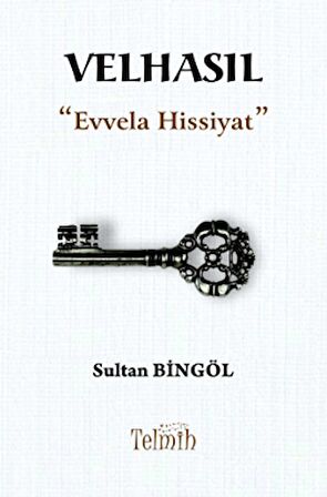 Velhasıl “Evvela Hissiyat”