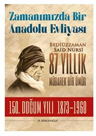 Bediüzzaman Said Nursi 87 Yıllık Mübarek Bir Ömür