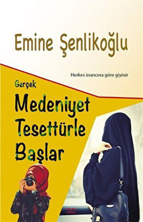 Gerçek Medeniyet Tesettürle Başlar / Emine Şenlikoğlu