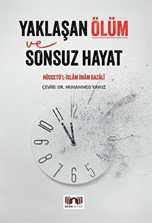 Yaklaşan Ölüm ve Sonsuz Hayat / İmam Gazali