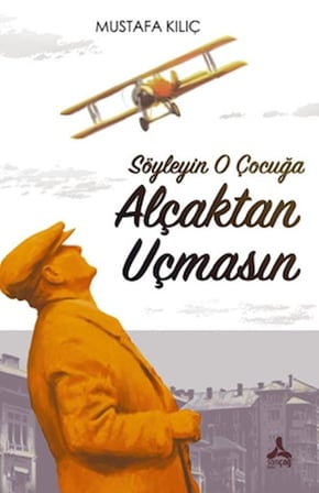 Söyleyin O Çocuğa Alçaktan Uçmasın