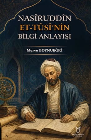 Nasîruddîn Et-Tûsî’nin Bilgi Anlayışı