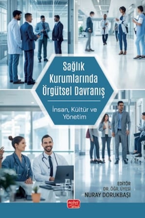 Sağlık Kurumlarında Örgütsel Davranış - İnsan, Kültür ve Yönetim