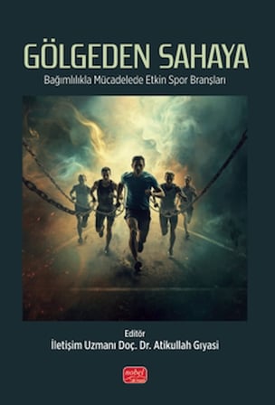 Gölgeden Sahaya - Bağımlılıkla Mücadelede Etkin Spor Branşları