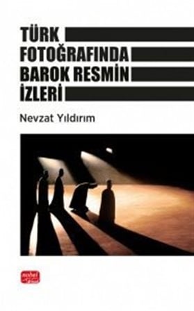 Türk Fotoğrafında Barok Resmin İzleri / Nevzat Yıldırım