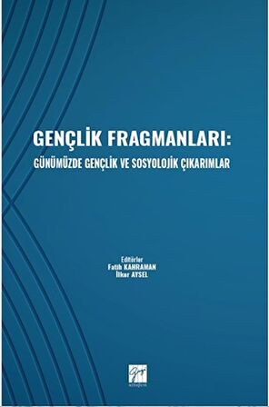 Gençlik Fragmanları: Günümüzde Gençlik ve Sosyolojik Çıkarımlar