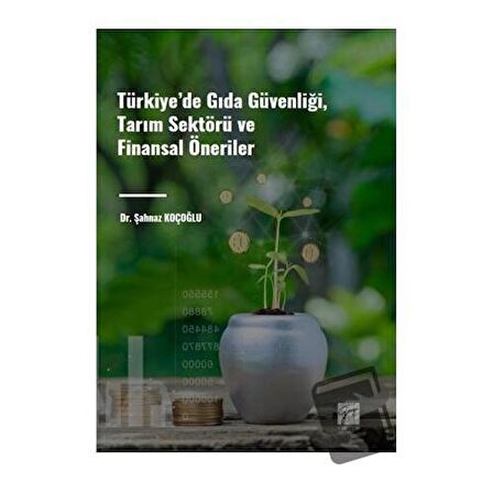 Türkiye' de Gıda Güvenliği, Tarım Sektörü ve Finansal Öneriler