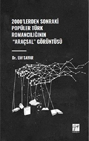 2000'lerden Sonraki Popüler Türk Romancılığının "Araçsal" Görüntüsü