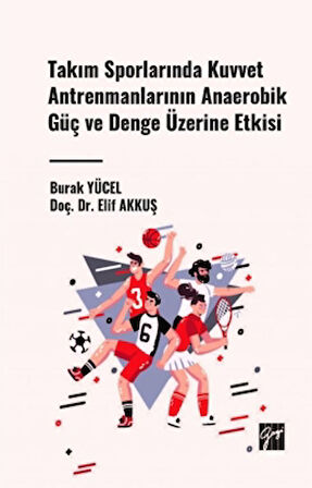 Takım Sporlarında Kuvvet Antrenmanlarının Anaerobik Güç ve Denge Üzerine Etkisi