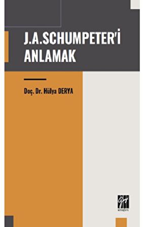 J.A. Schumpeter'i Anlamak / Dr. Hülya Derya