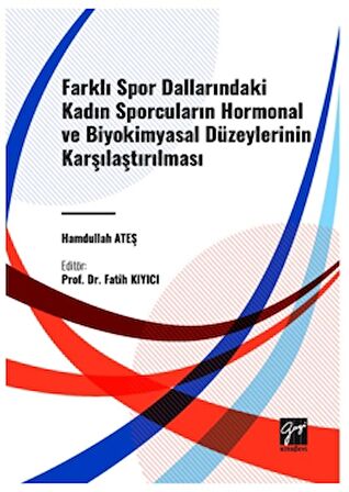 Farkli Spor Dallarindaki Kadin Sporcularin Hormonal ve Biyokimyasal Düzeylerinin Karşilaştirilmasi