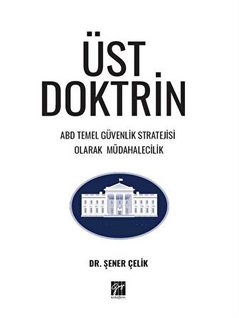 Üst Doktrin ABD Temel Güvenlik Stratejisi Olarak Müdahalecilik