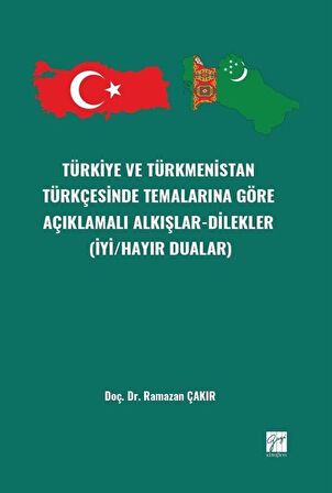 Türkiye ve Türkmenistan Türkçesinde Temalarına Göre Açıklamalı Alkışlar-Dilekler