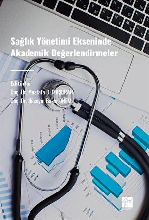 Sağlık Yönetimi Ekseninde Akademik Değerlendirmeler / Dr. Öğr. Üyesi Hüseyin Başar Önem