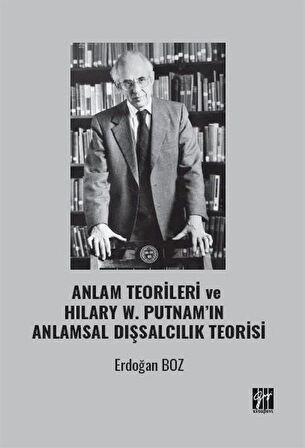 Anlam Teorileri ve Hılary W. Putnam’ın Anlamsal Dışsalcılık Teorisi