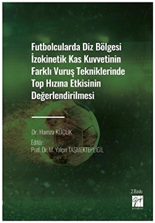 Futbolcularda Diz Bölgesi İzokinetik Kas Kuvvetinin Farklı Vuruş Tekniklerinde Top Hızına Etkisinin Değerlendirilmesi