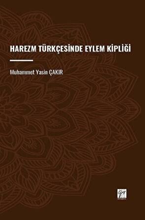 Harezm Türkçesinde Eylem Kipliği / Muhammet Yasin Çakır
